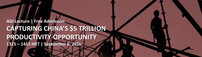 AGI Lecture - Jonathan Woetzel - Capturing China's $5 Trillion Productivity Opportunity